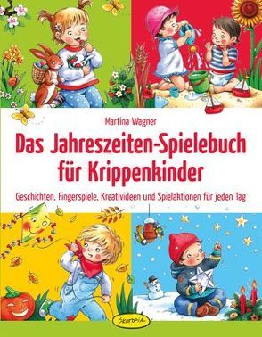 Das Jahreszeiten-Spielebuch für Krippenkinder von Paulzen,  Vanessa, Wagner,  Martina