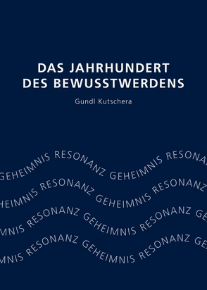 Das Jahrhundert des Bewusstwerdens von Kutschera,  Gundl