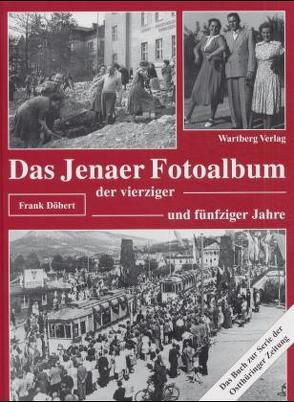 Das Jenaer Fotoalbum der vierziger und fünfziger Jahre von Doebert,  Frank