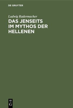 Das Jenseits im Mythos der Hellenen von Radermacher,  Ludwig