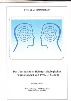 Das Jenseits nach tiefenpsychologischen Traumanalysen von Prof. C. G. Jung von Prof. Dr. Mitterbach,  Josef