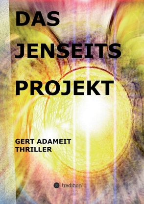 Das Jenseits Projekt von Adameit,  Gert