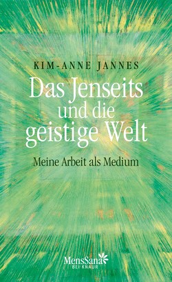 Das Jenseits und die geistige Welt von Jannes,  Kim-Anne