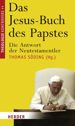 Das Jesus-Buch des Papstes von Backhaus,  Knut, Ebner,  Martin, Frey,  Jörg, Hoppe,  Rudolf, Kampling,  Rainer, März,  Claus-Peter, Mussner,  Franz, Niebuhr,  Karl W, Sänger,  Dieter, Schröter,  Jens, Söding,  Thomas, Standhartinger,  Angela