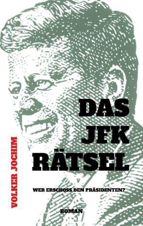 Das JFK Rätsel von Jochim,  Volker