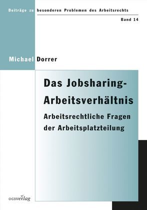 Das Jobsharing-Arbeitsverhältnis. Arbeitsrechtliche Fragen der Arbeitsplatzteilung von Dorrer,  Michael