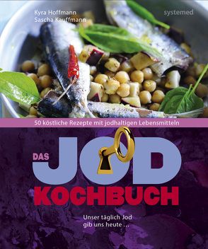 Das Jod-Kochbuch von Hoffmann,  Anno, Kauffmann,  Kyra, Kauffmann,  Sascha