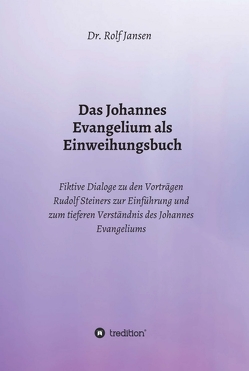 Das Johannes Evangelium als Einweihungsbuch von Jansen,  Dr. Rolf