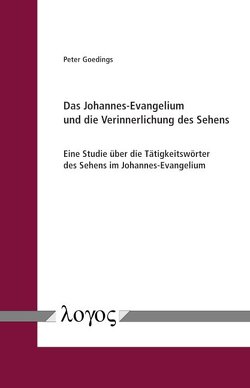 Das Johannes-Evangelium und die Verinnerlichung des Sehens von Goedings,  Peter