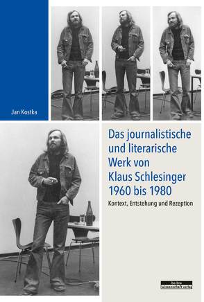 Das journalistische und literarische Werk von Klaus Schlesinger 1960 bis 1980 von Kostka,  Jan