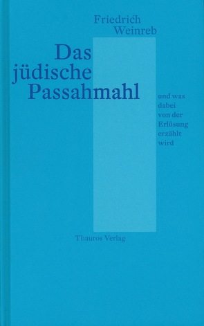 Das jüdische Passahmahl und was dabei von der Erlösung erzählt wird von Weinreb,  Friedrich