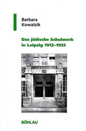 Das jüdische Schulwerk in Leipzig 1912-1933 von Kowalzik,  Barbara