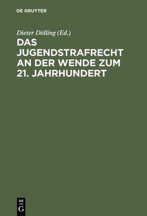 Das Jugendstrafrecht an der Wende zum 21. Jahrhundert von Dölling,  Dieter