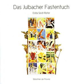 Das Julbacher Fastentuch von Seidl-Reiter,  Edda