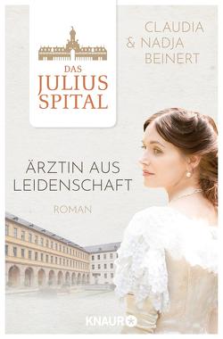 Das Juliusspital. Ärztin aus Leidenschaft von Beinert,  Claudia, Beinert,  Nadja