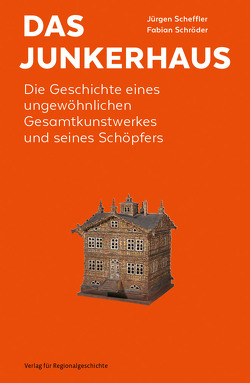 Das Junkerhaus von Scheffler,  Jürgen, Schroeder,  Fabian