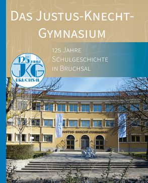 Das Justus-Knecht-Gymnasium von Blümle,  Cornelia, Eberhardt,  Helmut, Gaal,  Hanspeter, Grimm,  Luzia, Heckel-Bischoff,  Elke, Jung,  Florian, Kemm,  Peter, Schlitz,  Marlene