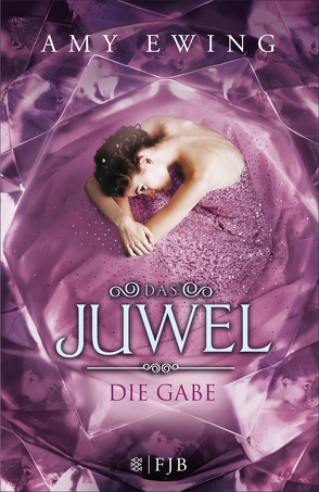 Das Juwel – Die Gabe von Ewing,  Amy, Fischer,  Andrea