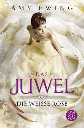 Das Juwel – Die Weiße Rose von Ewing,  Amy, Fischer,  Andrea