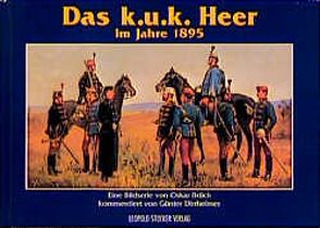 Das k.u.k. Heer im Jahre 1895 von Dirrheimer,  Günter