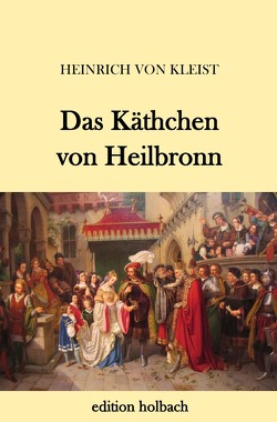 Das Käthchen von Heilbronn von von Kleist,  Heinrich