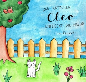 Das Kätzchen Cleo entdeckt die Natur von Ehlert,  Lis