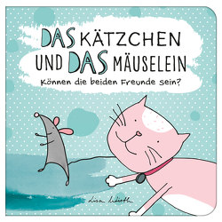 Das Kätzchen und das Mäuselein – können beide Freunde sein | Lustiges Kinderbuch über Freundschaft | Bilderbuch für Kinder ab 3 Jahre | Lustige Kindergeschichte Maus und Katze von Wirth,  Lisa