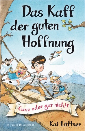 Das Kaff der guten Hoffnung – Ganz oder gar nicht! von Lüftner,  Kai, Rupp,  Dominik