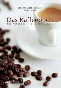 Das Kaffeebuch von Hierl,  Tobias, Himml,  Fotos: Michael, Wechselberger,  Johanna