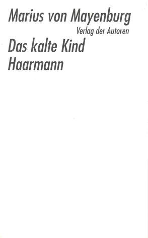 Das kalte Kind /Haarmann von Mayenburg,  Marius von