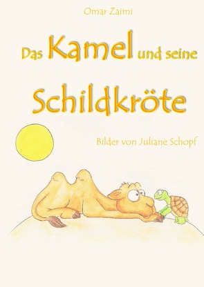 Das Kamel und seine kleine Schildkröte von Zaimi,  Omar