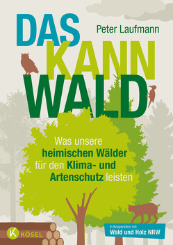 Das kann Wald von Landesbetrieb Wald und Holz NRW, Laufmann,  Peter