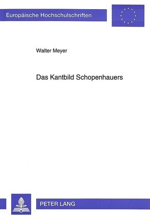 Das Kantbild Schopenhauers von Meyer,  Walter