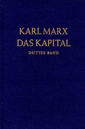 Das Kapital. Kritik der politischen Ökonomie / Das Kapital. Dritter Band von Marx,  Karl