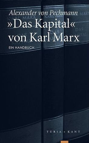 »Das Kapital« von Karl Marx von Pechmann,  Alexander von