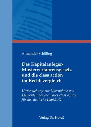 Das Kapitalanleger-Musterverfahrensgesetz und die class action im Rechtsvergleich von Schilling,  Alexander