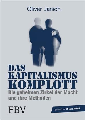 Das Kapitalismus-Komplott von Oliver,  Janich