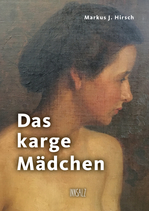 Das karge Mädchen von Hirsch,  Markus J.