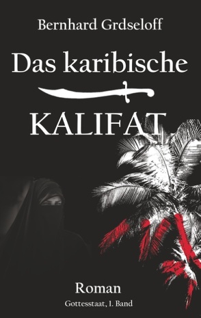 Das karibische Kalifat von Grdseloff,  Bernhard