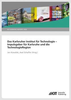 Das Karlsruher Institut für Technologie – Impulsgeber für Karlsruhe und die Technologieregion von Kowalski,  Jan, Schaffer,  Axel