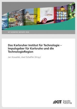 Das Karlsruher Institut für Technologie – Impulsgeber für Karlsruhe und die Technologieregion von Kowalski,  Jan, Schaffer,  Axel