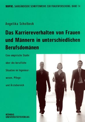 Das Karriereverhalten von Frauen und Männern in unterschiedlichen Berufsdomänen von Scholbeck,  Angelika