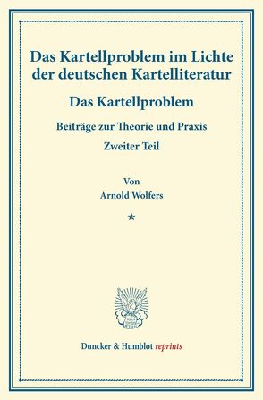 Das Kartellproblem im Lichte der deutschen Kartelliteratur. von Briefs,  Goetz, Feiler,  Arthur, Jahn,  Georg, Lederer ,  Emil, Mises,  Ludwig, Wolfers,  Arnold