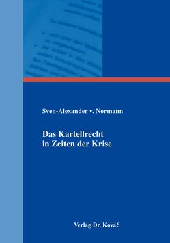 Das Kartellrecht in Zeiten der Krise von Normann,  Sven-Alexander von