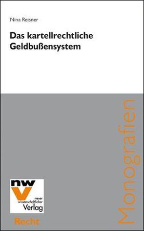 Das kartellrechtliche Geldbußensystem von Reisner,  Nina