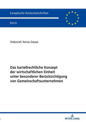 Das kartellrechtliche Konzept der wirtschaftlichen Einheit unter besonderer Berücksichtigung von Gemeinschaftsunternehmen von Daase,  Deborah Xenia