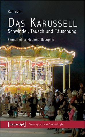 Das Karussell – Schwindel, Tausch und Täuschung von Bohn,  Ralf