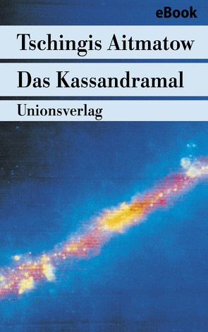 Das Kassandramal von Aitmatow,  Tschingis, Hitzer,  Friedrich