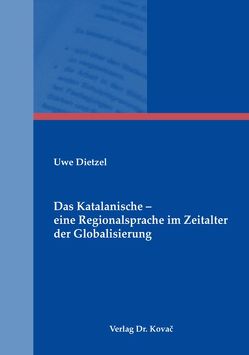 Das Katalanische – eine Regionalsprache im Zeitalter der Globalisierung von Dietzel,  Uwe