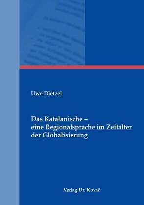 Das Katalanische – eine Regionalsprache im Zeitalter der Globalisierung von Dietzel,  Uwe